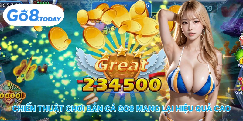 Chiến thuật chơi bắn cá Go8 mang lại hiệu quả cao
