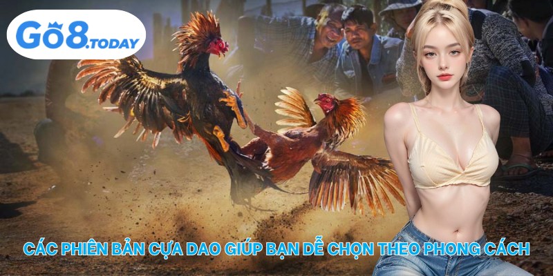 Các phiên bản cựa dao giúp hội viên dễ lựa chọn theo phong cách