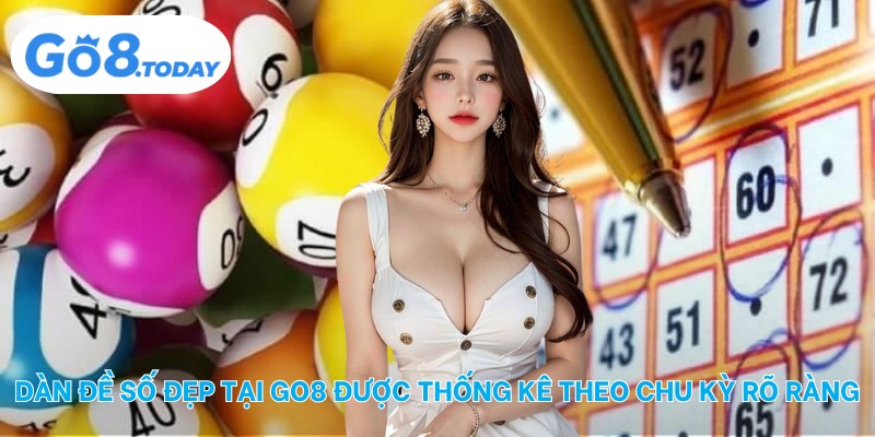 Dàn đề số đẹp tại Go8 được thống kê theo chu kỳ rõ ràng