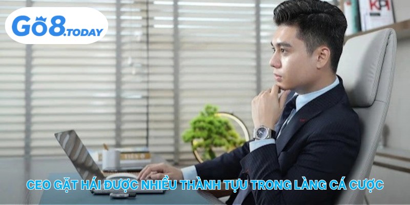 CEO gặt hái được nhiều thành tựu khủng trong làng cá cược